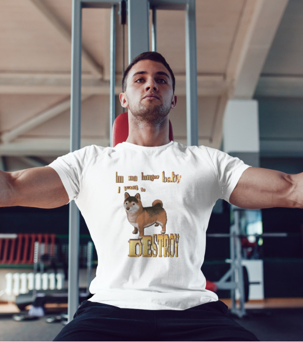 Im No Longer Baby I Want To Destroy Shiba Inu Dog T-Shirt