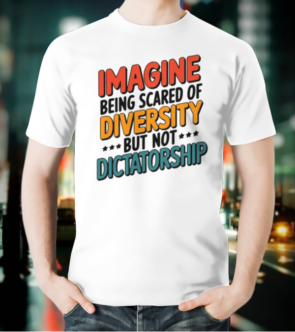 Imagine Diversity Dictatorship T-Shirt