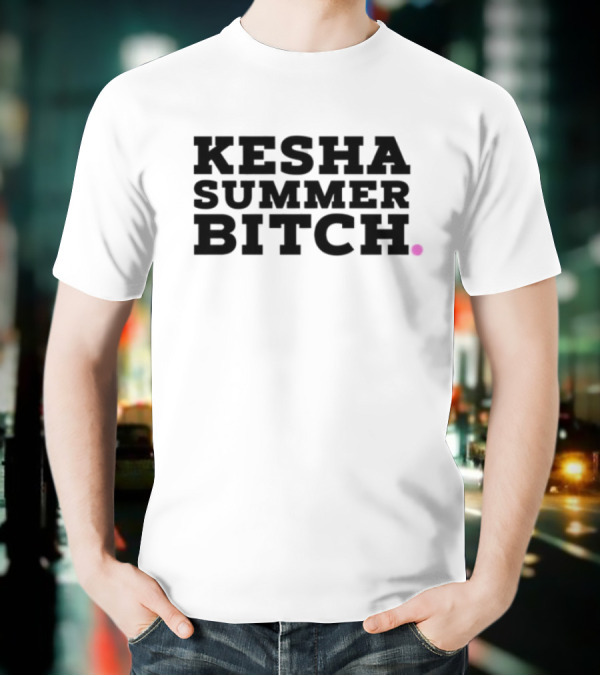 Kesha Summer Bitch T-Shirt