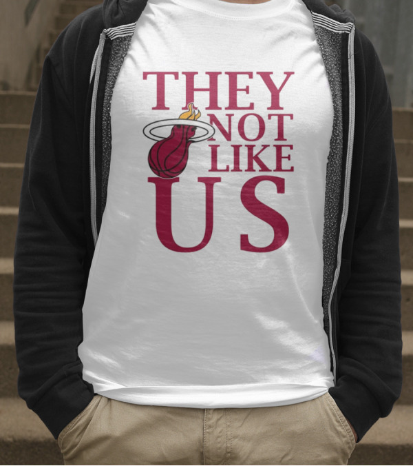 They Not Like Us Miami Heat Basketball Fan Merchandise T-Shirt