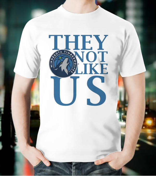 Minnesota Timberwolves They Not Like Us Basketball Fan Apparel T-Shirt