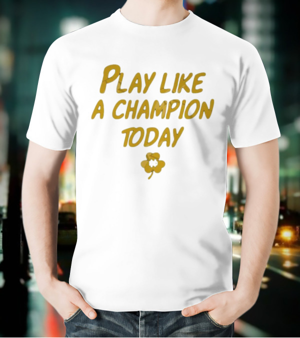 Play Like A Champion Today NCAA Notre Dame Fighting Irish T-Shirt