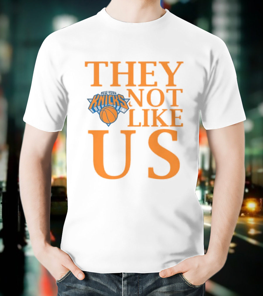 New York Knicks They Not Like Us T-Shirt