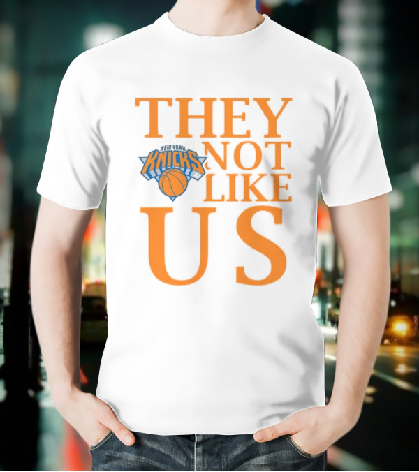 New York Knicks They Not Like Us T-Shirt
