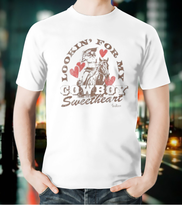 Lookin For My Cowboy Sweetheart Madison Marilla Hearts And Horse T-Shirt