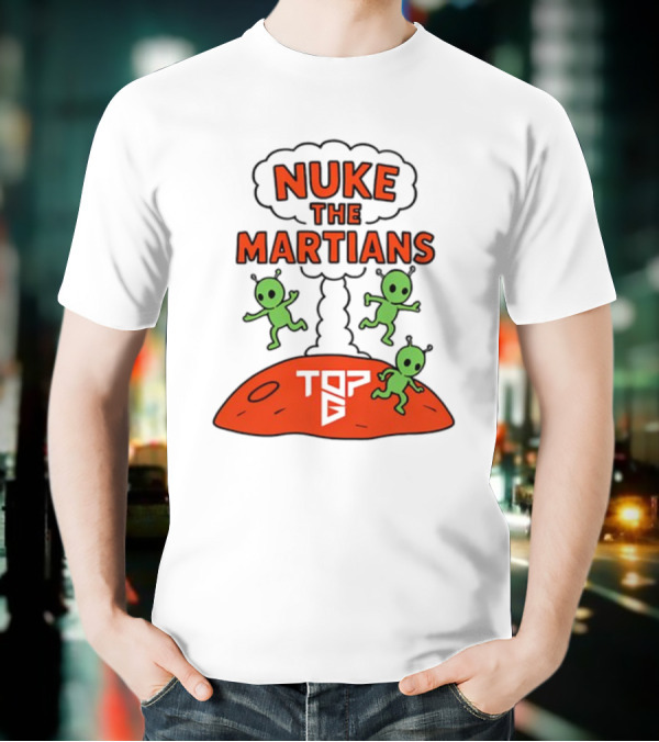 Nuke The Martians Top G Alien Theme T-Shirt