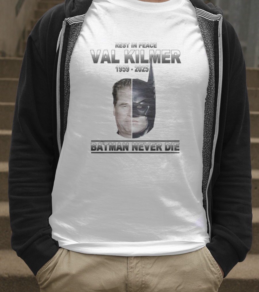 Val Kilmer 1959-2025 Rest In Peace Batman Never Die T-Shirt