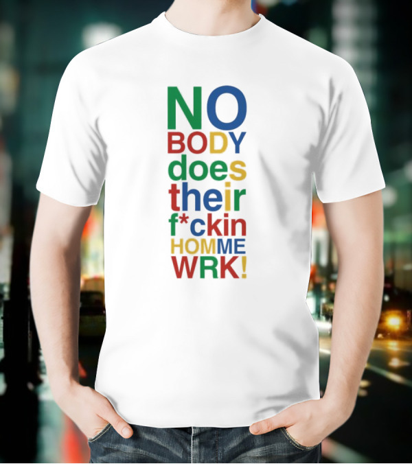 Rich Homie Quan Nobody Does Their F*ckin Homework Bold Colorful Text T-Shirt