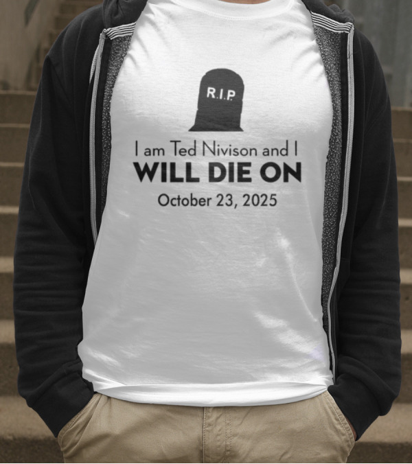 Schlatt I Am Ted Nivison And I Will Die On October 23 2025 Skull Ghost Design T-Shirt