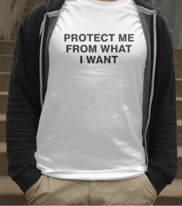 Protect Me From What I Want Text T-Shirt