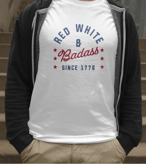 Red White And Badass Since 1776 Patriotic American Pride Stars T-Shirt