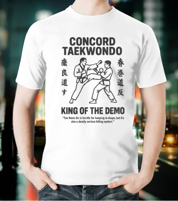 Concord Taekwondo The Foot Fist Way King Of The Demo T-Shirt