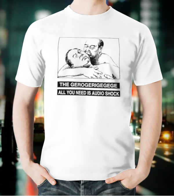 The Gerogerigegege Old Is New All You Need Is Audio Shock T-Shirt