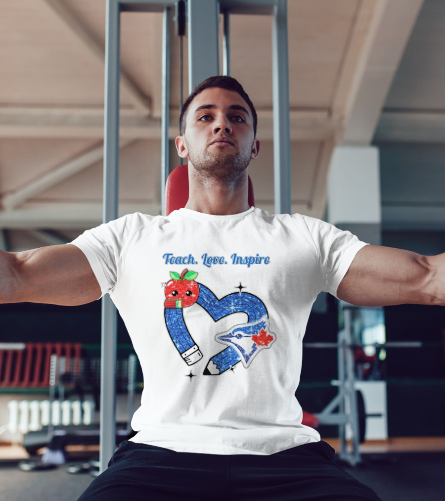 Toronto Blue Jays Teach Love Inspire Glitter Heart Apple T-Shirt