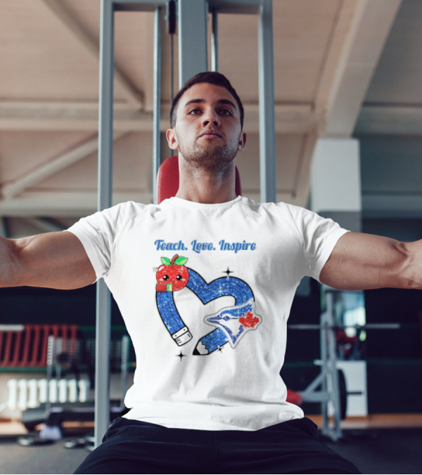 Toronto Blue Jays Teach Love Inspire Glitter Heart Apple T-Shirt