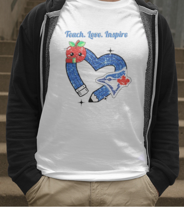 Toronto Blue Jays Teach Love Inspire Glitter Heart Apple T-Shirt