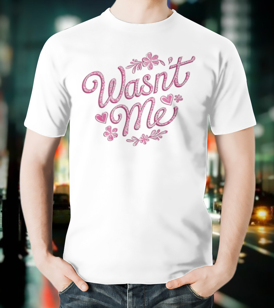 Wasnt Me Floral Hearts Playful Design T-Shirt