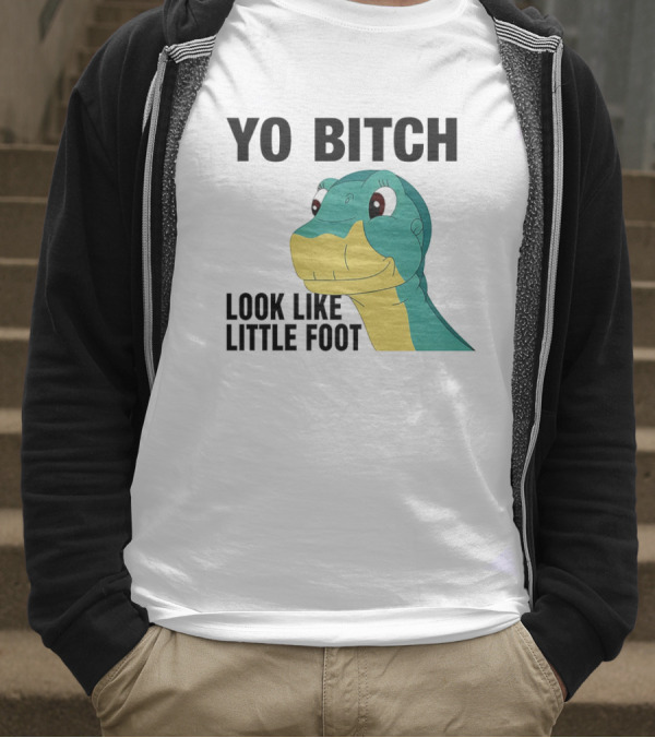 Yo Bitch Look Like Little Foot Cartoon T-Shirt