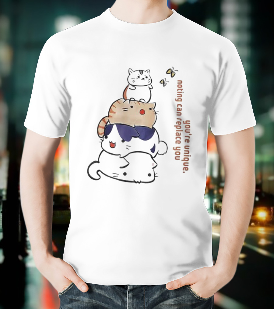 You’re Unique Nothing Can Replace You Kawaii Cat Stack Illustration T-Shirt