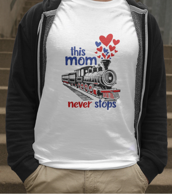 This Mom Never Stops Train With Hearts T-Shirt