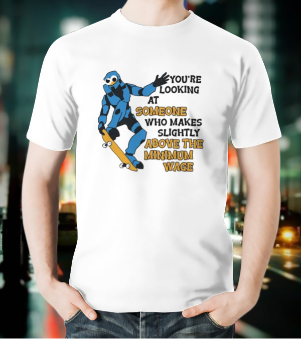 Skating Robot Humor Someone Above The Minimum Wage T-Shirt