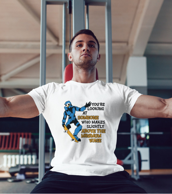 Skating Robot Humor Someone Above The Minimum Wage T-Shirt