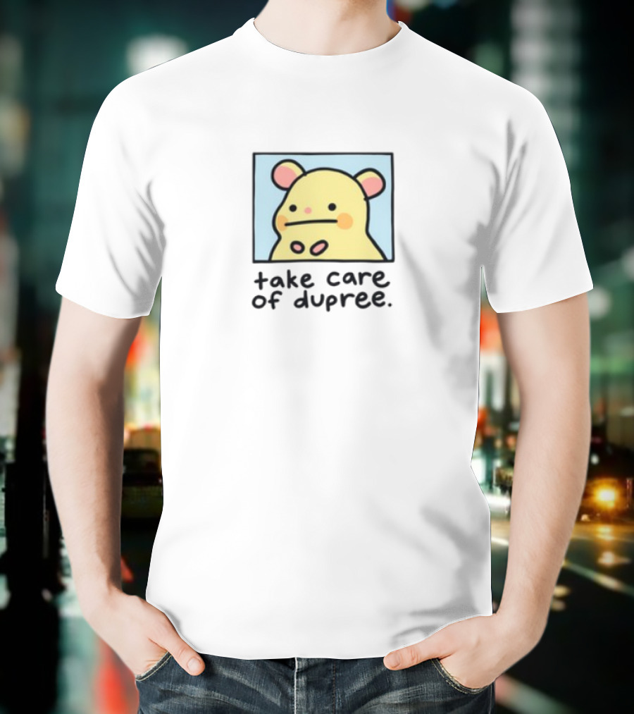 Take Care Of Dupree Cartoon Bear T-Shirt