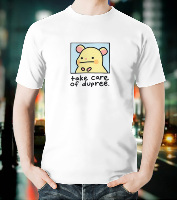 Take Care Of Dupree Cartoon Bear T-Shirt