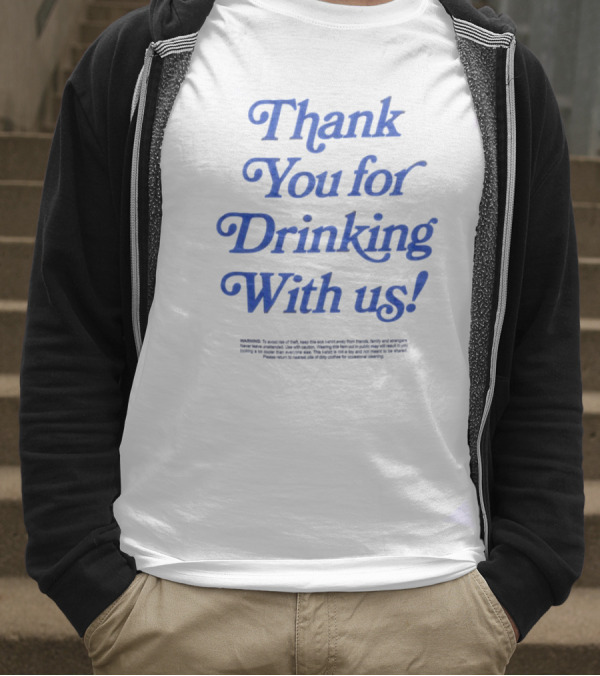 Thank You For Drinking With Us Fun Drinking Celebration T-Shirt