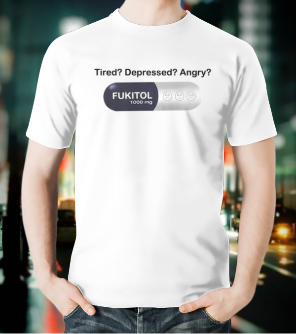 Southern Grace Tired Depressed Angry Fukitol 1000Mg Capsule T-Shirt