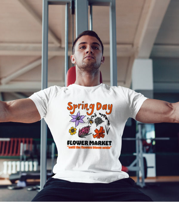 Spring Day Flower Market Until The Flowers Bloom Again Floral Arrangement T-Shirt