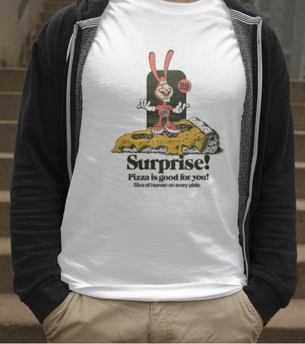 Surprise 99c Pizza Is Good For You Slice Of Heaven On Every Plate T-Shirt