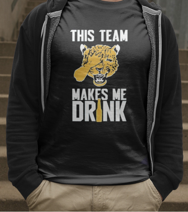 Jacksonville Jaguars This Team Makes Me Drink T-Shirt