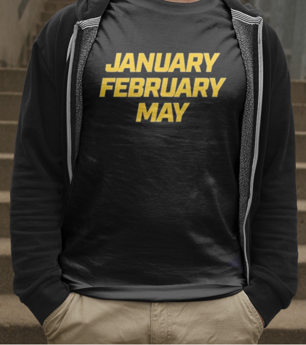 January February May Bold Yellow Text T-Shirt