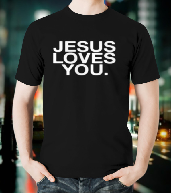 Jesus Loves You Bold White Text T-Shirt