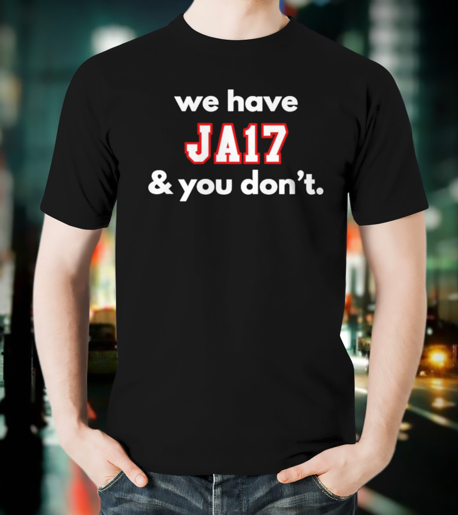 Josh Allen MVP We Have JA17 & You Don’t T-Shirt