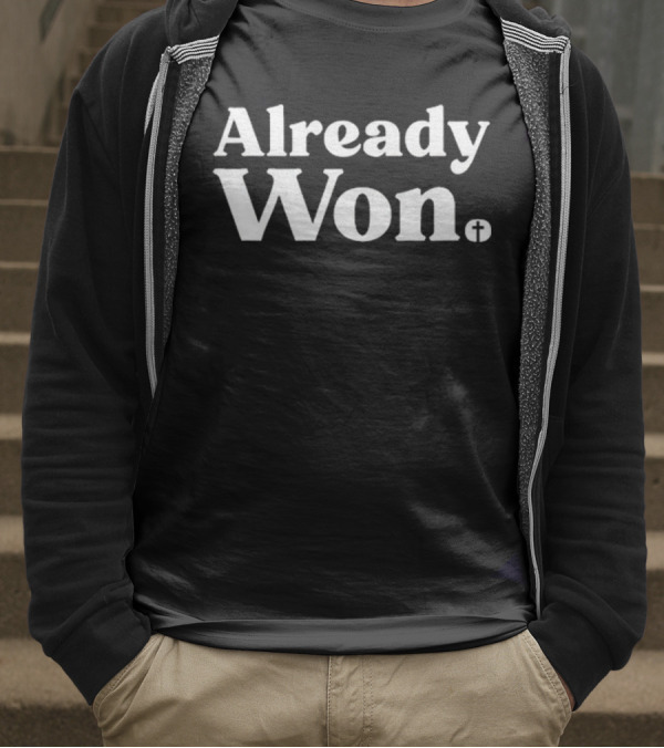 Already Won Simple White Text With Cross T-Shirt
