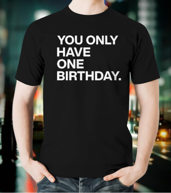 Justin Steele Chicago Cubs You Only Have One Birthday T-Shirt