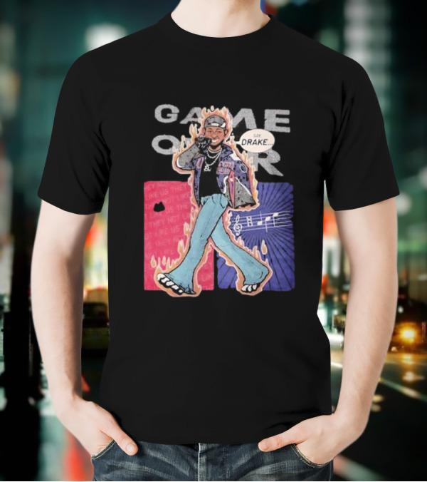 Game Over Say Drake 2025 Flame Background T-Shirt