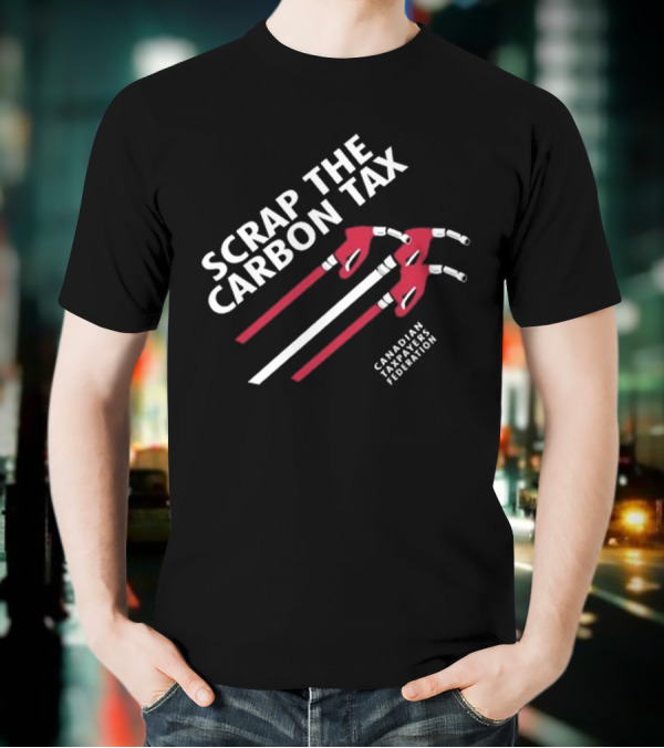 Scrap The Carbon Tax Canadian Taxpayers Federation Fuel Nozzles T-Shirt