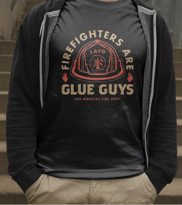 LAFD Firefighters Are Glue Guys Los Angeles Fire Dept T-Shirt