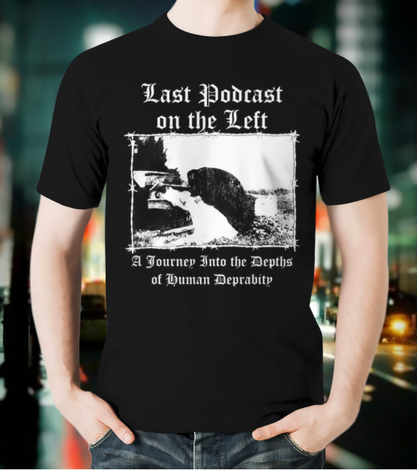 Last Podcast On The Left Cat A Journey Into The Depths Of Human Depravity T-Shirt