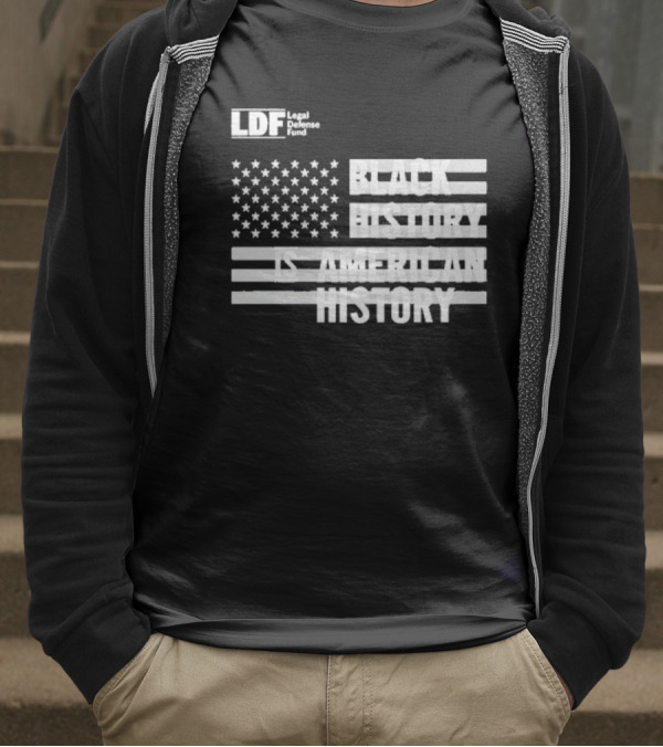 LDF Legal Defense Fund Black History Is American History Flag Stars And Stripes T-Shirt