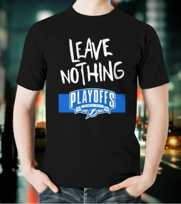 Leave Nothing Playoffs 2025 Tampa Bay Lightning T-Shirt