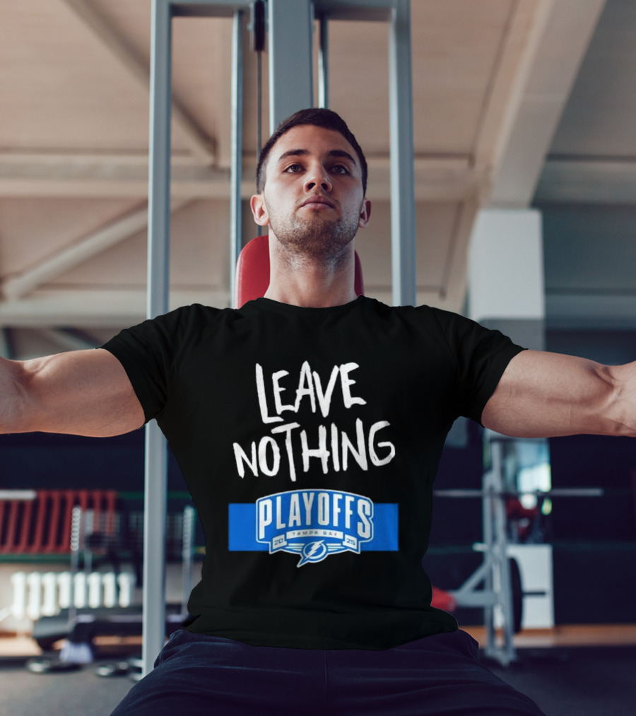 Leave Nothing Playoffs 2025 Tampa Bay Lightning T-Shirt