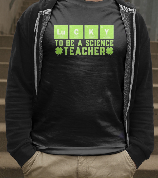 Lucky Periodic Elements To Be A Science Teacher St Patricks Day T-Shirt
