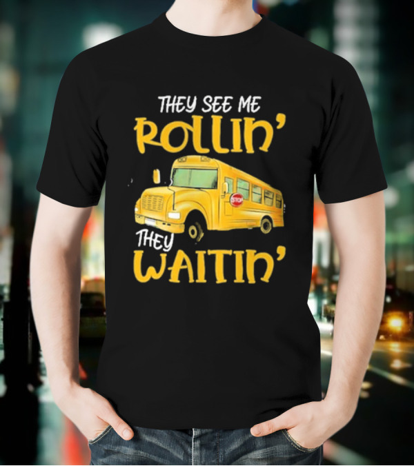 They See Me Rollin' They Waitin' School Bus 2025 T-Shirt
