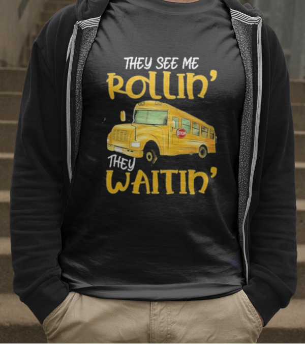 They See Me Rollin' They Waitin' School Bus 2025 T-Shirt