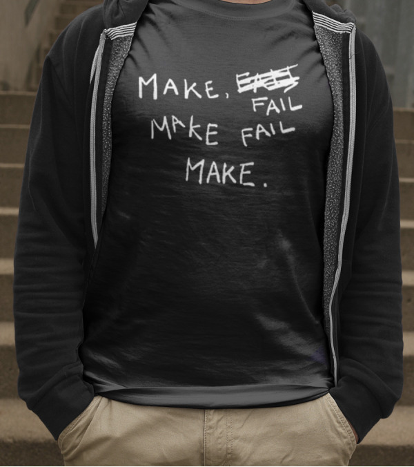 Make Fail Scratch Out Make Fail Make T-Shirt