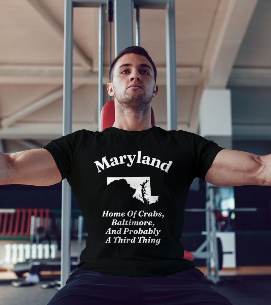 Maryland Home Of Crabs Baltimore And Probably A Third Thing Map Silhouette T-Shirt